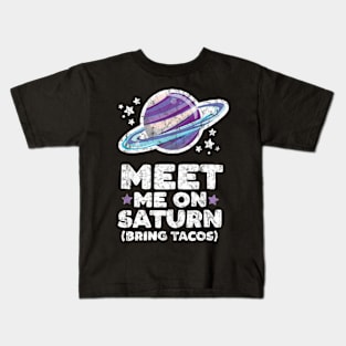 Meet Me on Saturn Bring Tacos Planet Space Astronomer Gift Kids T-Shirt